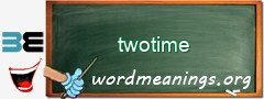 WordMeaning blackboard for twotime